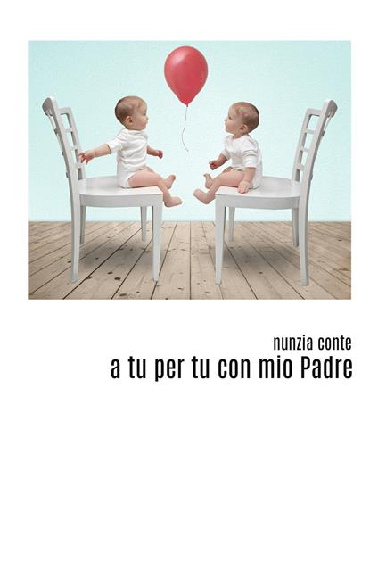 A tu per tu con mio padre - Nunzia Conte - copertina