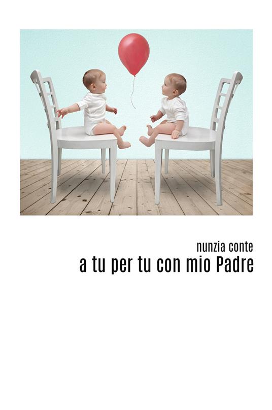 A tu per tu con mio padre - Nunzia Conte - copertina