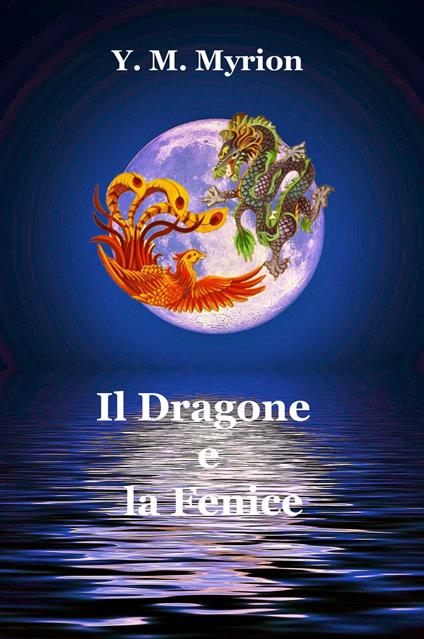 Il Dragone e la Fenice - Y. M. Myrion - copertina