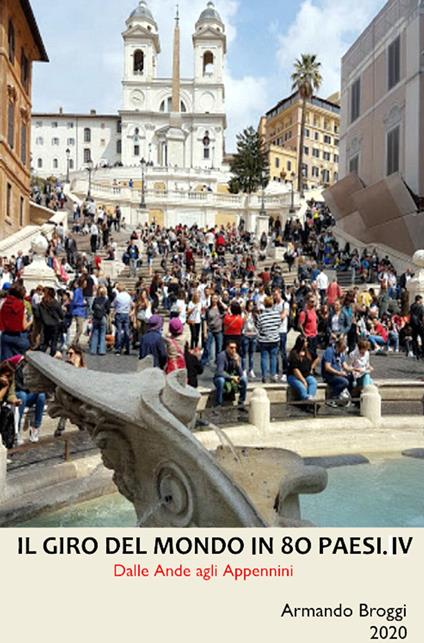 Il giro del mondo in 80 Paesi. Vol. 4: Dalle Ande agli Appennini. - Armando Broggi - copertina