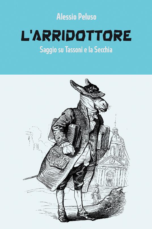L' Arridottore. Saggio su Tassoni e la Secchia - Alessio Peluso - ebook