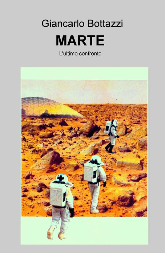 Marte. L'ultimo confronto - Giancarlo Bottazzi - copertina