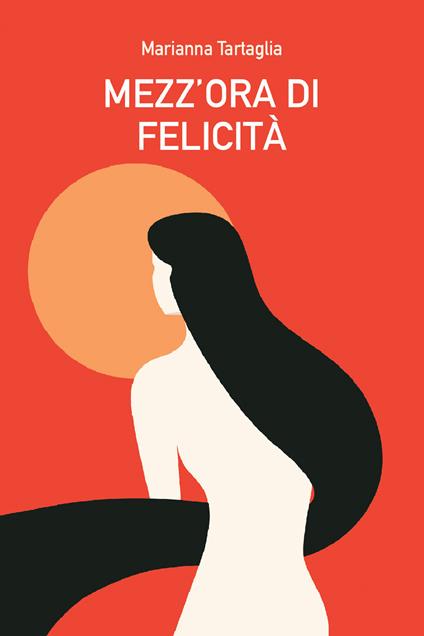 Mezz'ora di felicità - Marianna Tartaglia - ebook