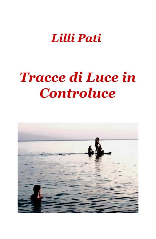 Tracce di luce in controluce - Lilli Pati - copertina
