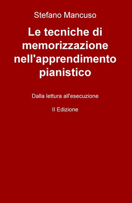 Le tecniche di memorizzazione nell'apprendimento pianistico. Dalla lettura all'esecuzione - Stefano Mancuso - copertina