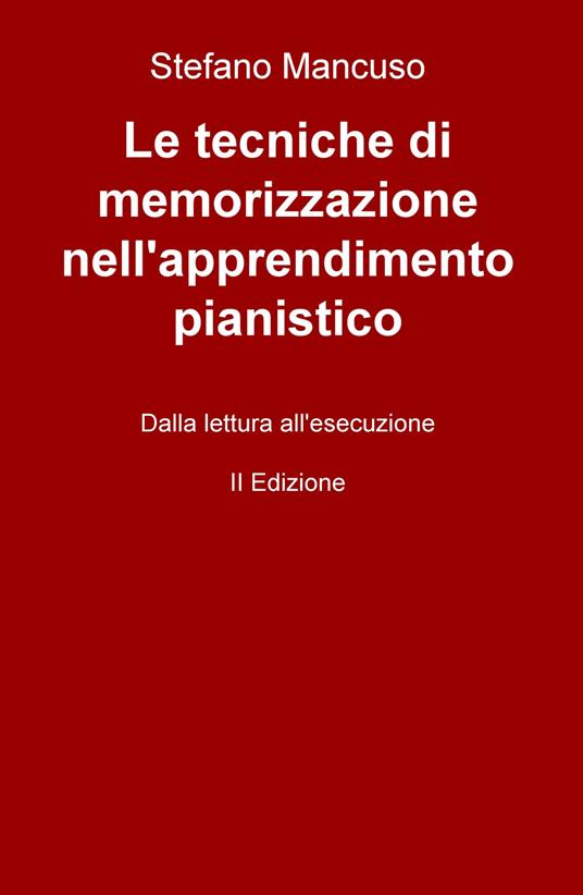 Le tecniche di memorizzazione nell'apprendimento pianistico. Dalla lettura all'esecuzione - Stefano Mancuso - copertina
