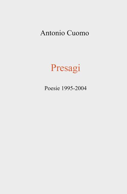Presagi. Poesie 1995-2004 - Antonio Cuomo - copertina