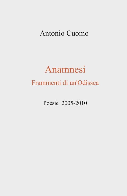 Anamnesi. Frammenti di un'odissea - Antonio Cuomo - copertina