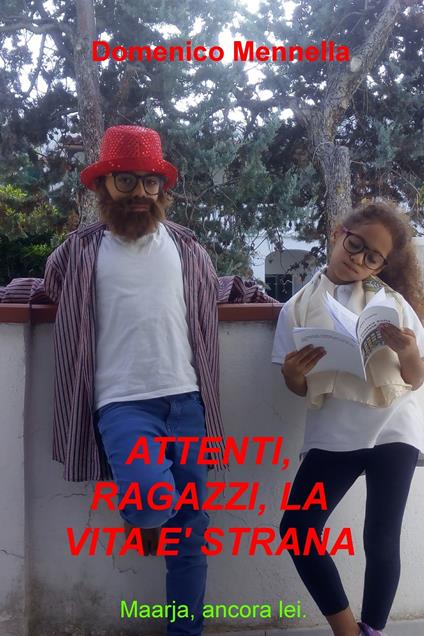 Attenti, ragazzi, la vita è strana - Domenico Mennella - ebook