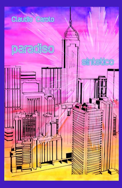 Paradiso sintetico - Claudio Carolo - copertina