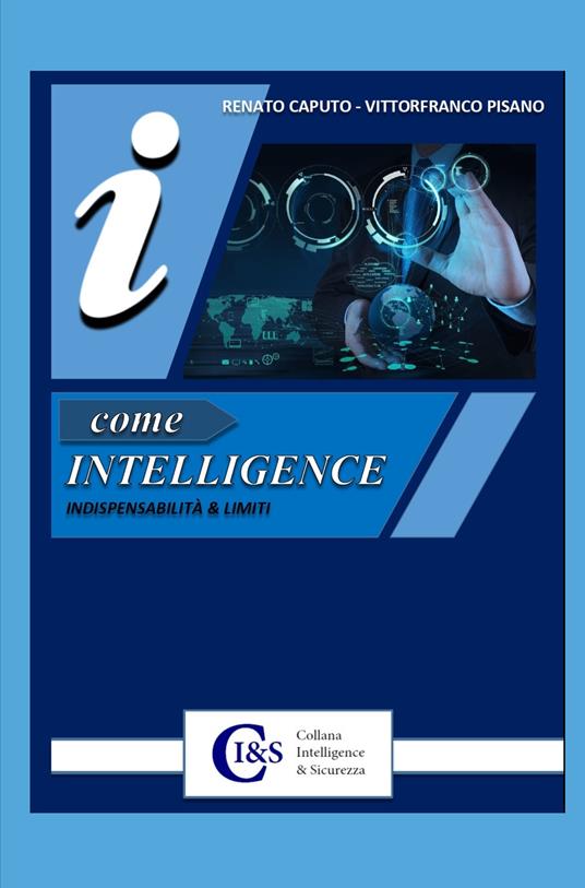 I come Intelligence. Indispensabilità & limiti - Renato Caputo,Vittorfranco Pisano - copertina