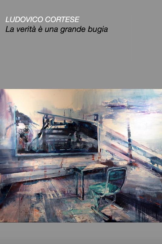 La verità è una grande bugia - Ludovico Cortese - ebook