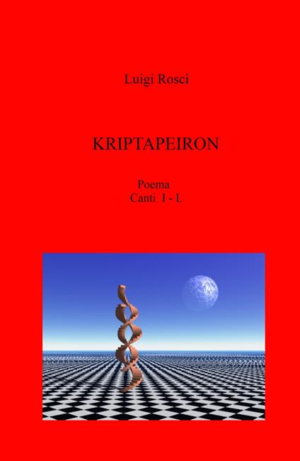 Kriptapeiron. Poema. Canti I - L - Luigi Rosci - copertina