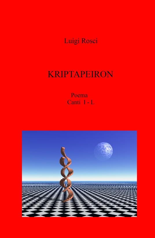 Kriptapeiron. Poema. Canti I - L - Luigi Rosci - copertina