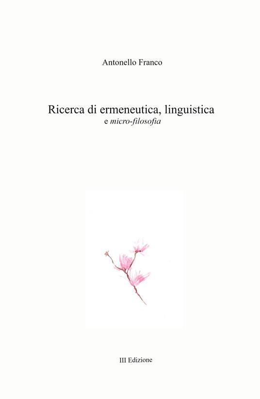 Ricerca di ermeneutica, linguistica e micro-filosofia - Antonello Franco - copertina