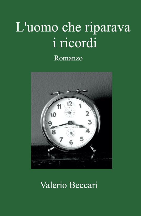 L' uomo che riparava i ricordi - Valerio Beccari - copertina