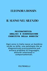 Il suono nel silenzio. Psicoacustica e rieducazione cognitiva della sordità