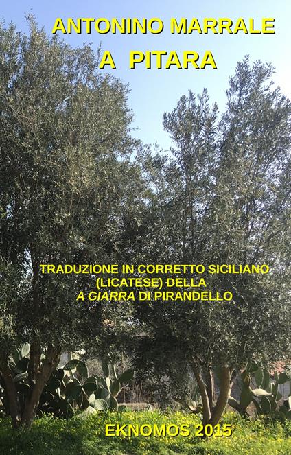 A pitara. Traduzione in corretto siciliano (licatese) della A giarra di Pirandello - Luigi Pirandello - copertina