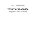 Vendita paradossa. Pragmatica della leadership