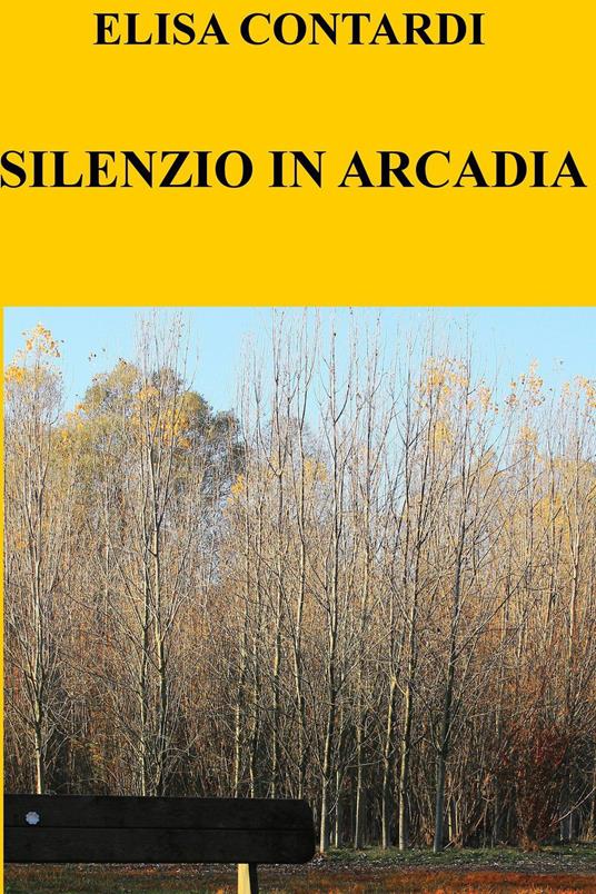 Silenzio in Arcadia - Elisa Contardi - ebook