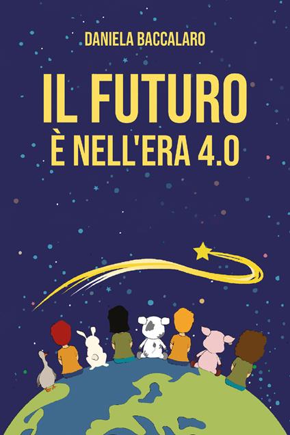 Il futuro è nell'era 4.0 - Daniela Baccalaro - ebook