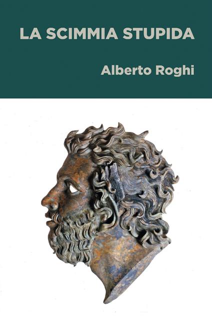 La scimmia stupida - Alberto Roghi - ebook