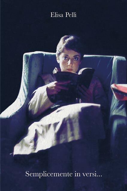 Semplicemente in versi... - Elisa Pellì - ebook