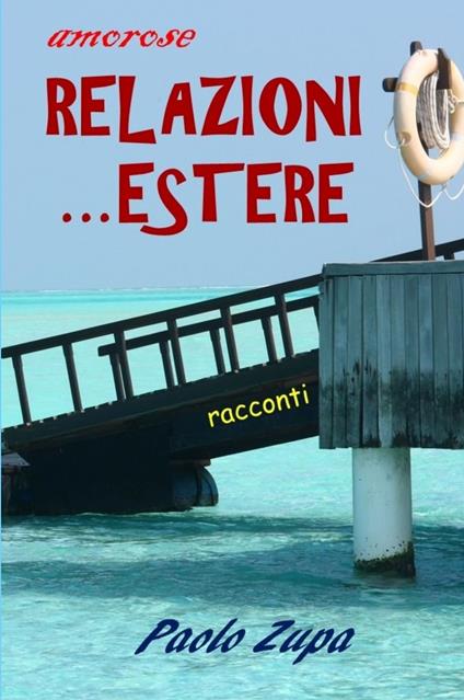 Relazioni... estere. Racconti - Paolo Zupa - copertina