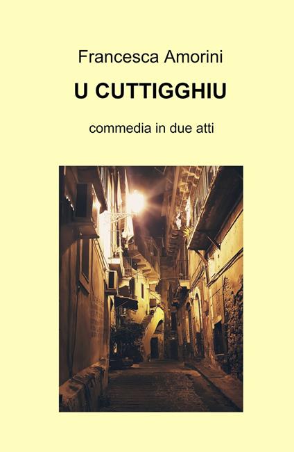 U cuttigghiu. Ediz. multilingue - Francesca Amorini - copertina