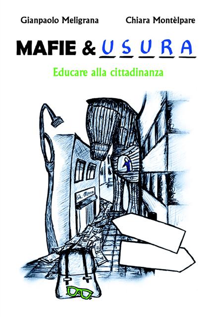 MAFIE & USURA. Educare alla cittadinanza - Chiara e Gianpaolo Montelpare e Meligrana - copertina