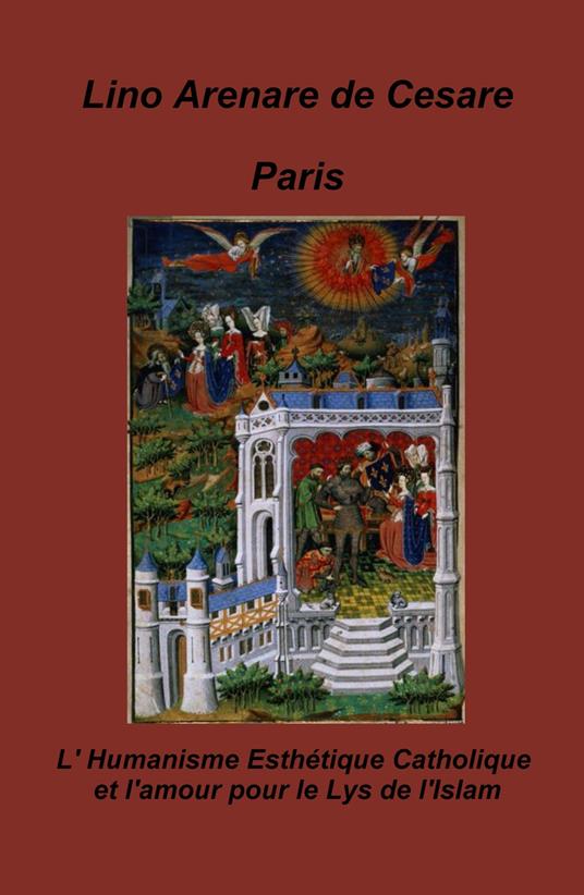Paris. L'humanisme esthetique catholique et l'amour pour le lys de l'Islam - Lino Arenare Zullo - copertina