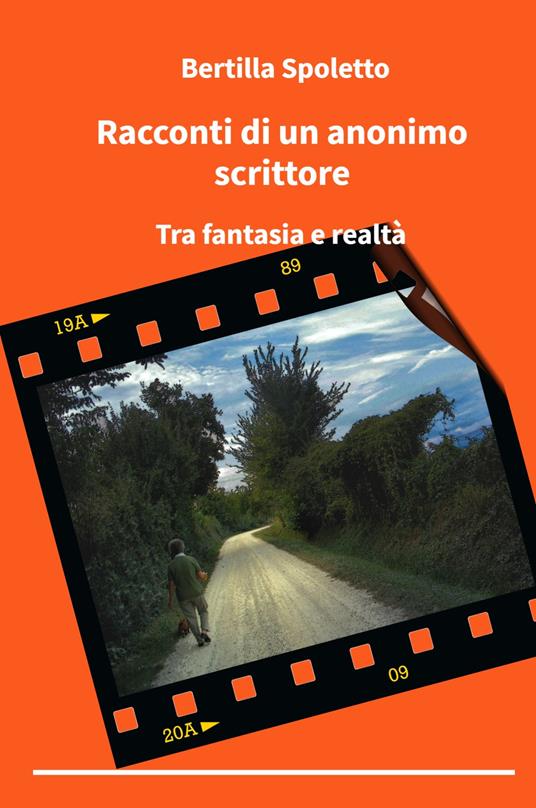 Racconti di un anonimo scrittore. Tra fantasia e realtà - Bertilla Spoletto - copertina