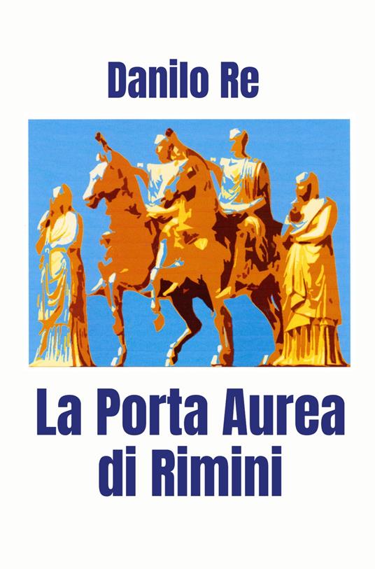 La Porta Aurea di Rimini - Danilo Re - copertina