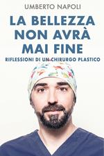 La bellezza non avrà mai fine. Riflessioni di un chirurgo plastico