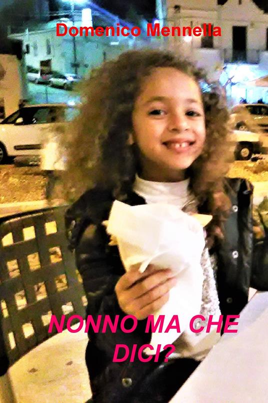 Nonno ma che dici? - Domenico Mennella - ebook