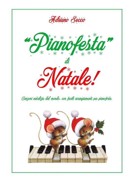 «Pianofesta» di Natale!. Canzoni natalizie dal mondo, con facili arrangiamenti per pianoforte - Adriano Secco - copertina