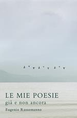 Le mie poesie. Già e non ancora