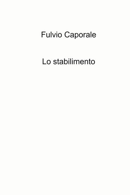 Lo stabilimento - Fulvio Caporale - copertina