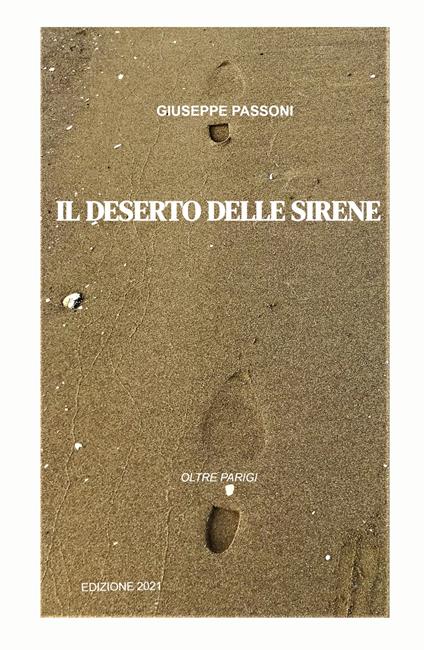 Il deserto delle sirene. Oltre Parigi - Giuseppe Passoni - copertina