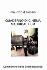 Quaderno di cinema Mauridal film. Commenti e critica cinematografica
