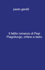 Il fallito romanzo di Pepi Piagnilungo, orfano e ladro