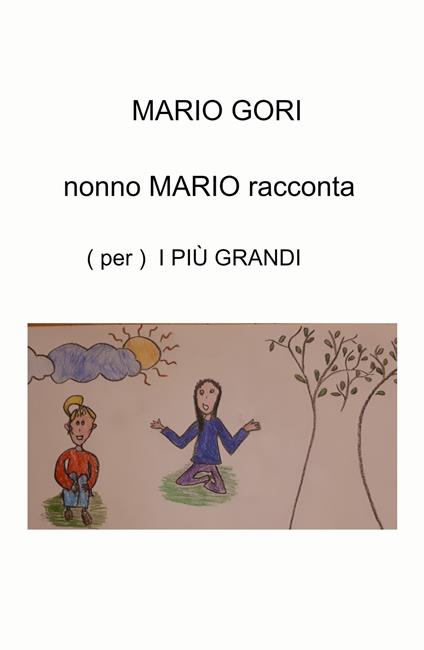 Nonno Mario racconta. (Per) i più grandi - Mario Gori - copertina