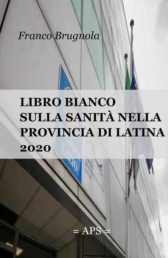 Libro bianco della sanita in provincia di Latina 2020 - Franco Brugnola - copertina