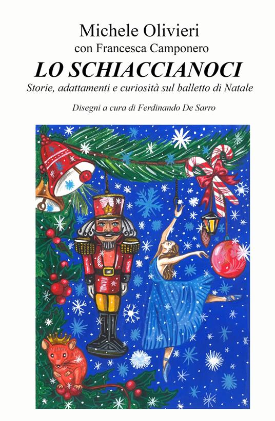 Lo Schiaccianoci. Storie, adattamenti e curiosita sul balletto di Natale - Michele Olivieri,Francesca Camponero - copertina