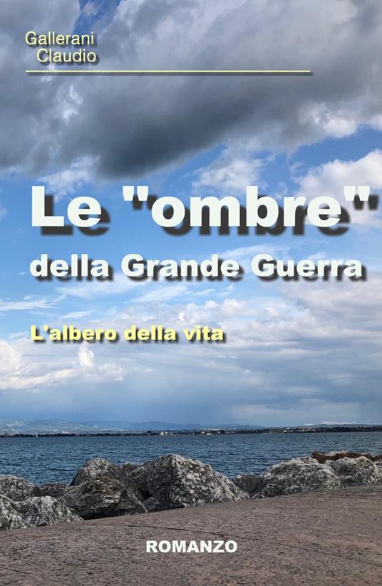 Le "ombre" della Grande Guerra. L'albero della vita - Claudio Gallerani - copertina