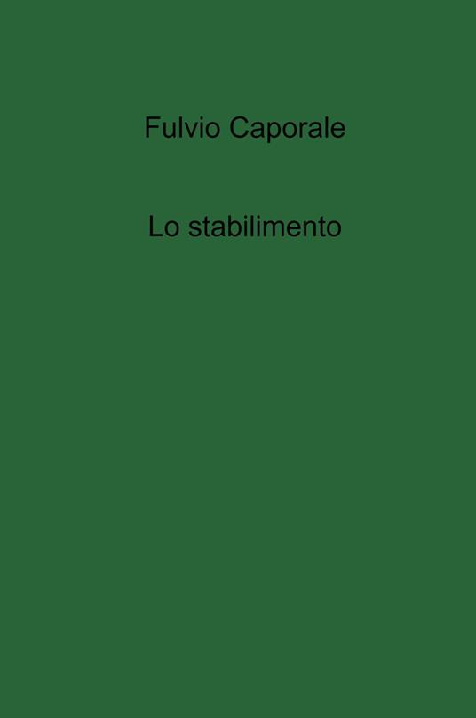 Lo stabilimento - Fulvio Caporale - copertina
