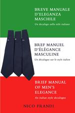 Breve manuale d'eleganza maschile. Un decalogo sullo stile italiano. Ediz. multilingue