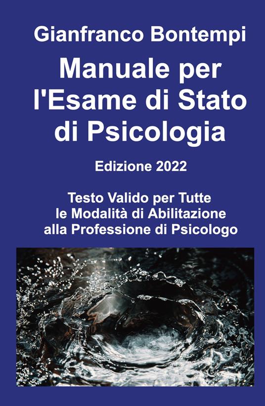 Manuale per l'esame di Stato di psicologia. Edizione 2022. Testo valido per tutte le modalità di abilitazione alla professione di psicologo - Gianfranco Bontempi - copertina