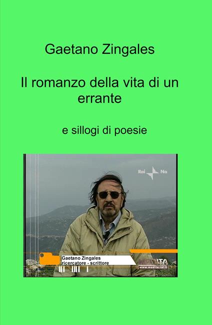 Il romanzo della vita di un errante e sillogi di poesie - Gaetano Zingales - copertina