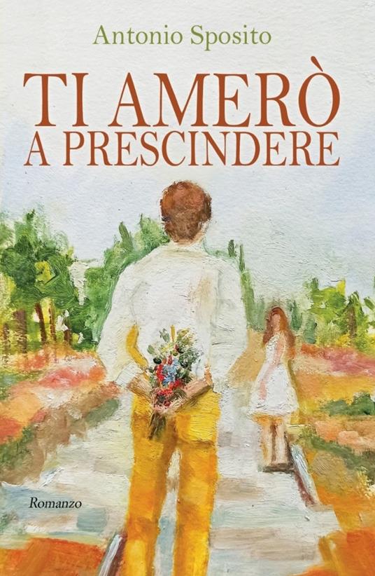 Ti amerò a prescindere - Antonio Sposito - copertina